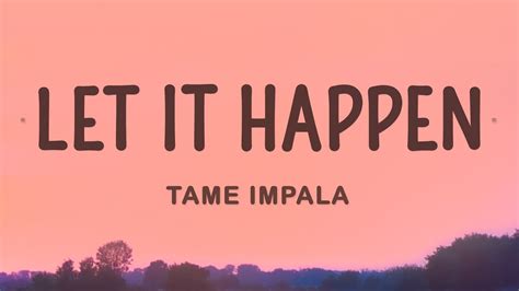 let it happen tame